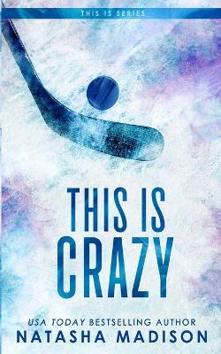 This Is Crazy (Special Edition Paperback) - Natasha Madison - cover