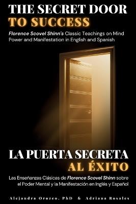 The Secret Door to Success: Florence Scovel Shinn's Classic Teachings on Mind Power and Manifestation in English and Spanish - Florence Scovel Shinn,Alejandra Orozco - cover
