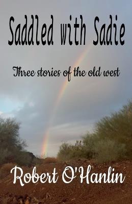 Saddled with Sadie - Robert O' Hanlin - cover