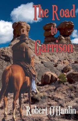 The Road to Garrison - Robert O' Hanlin - cover