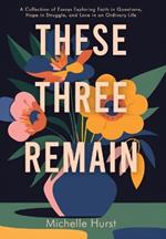 These Three Remain