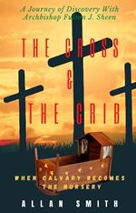 The Cross & The Crib. When Calvary Becomes The Nursery