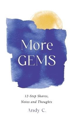 More GEMS: 12-step shares, notes and thoughts - Andy C - cover