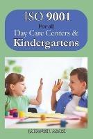 ISO 9001 for all Day Care Centers and Kindergartens: ISO 9000 For all employees and employers