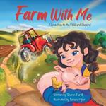 Farm With Me: I Love You to the Field and Beyond (Mother and Daughter Edition)