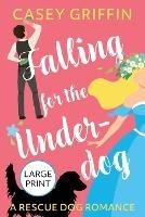 Falling for the Underdog: A Romantic Comedy with Mystery and Dogs - Casey Griffin - cover
