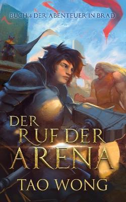 Der Ruf der Arena: Ein LitRPG Roman - Tao Wong - cover