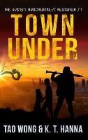 Libro inglese Town Under: A Post-Apocalyptic LitRPG Tao Wong , Kt Hanna