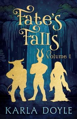 Fate's Falls - Volume 1 - Karla Doyle - cover