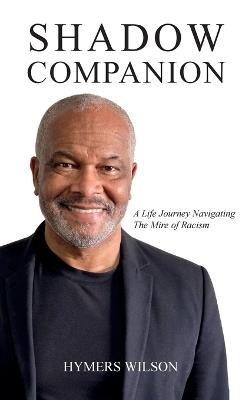 Shadow Companion: A Life Journey Navigating The Mire of Racism - Hymers Wilson - cover