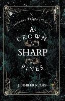 A Crown as Sharp as Pines - Jennifer Kropf - cover