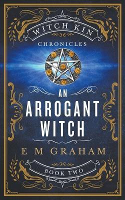 An Arrogant Witch - E M Graham - cover