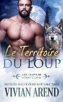 Le Territoire du loup: Les Loups de Granite Lake - Vivian Arend - cover