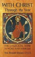 With Christ Through the Year: The Liturgical Year in Word and Symbols - Bernard Strasser - cover