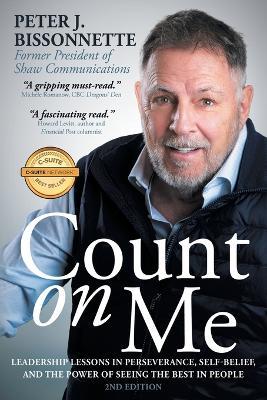 Count on Me: Leadership Lessons in Perseverance, Self-belief, and the Power of Seeing the Best in People - Peter J Bissonnette - cover