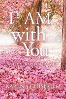 I AM with You: Poems Inspired by God - Karen J Chisholm - cover