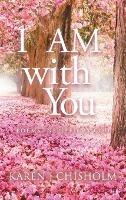 I AM with You: Poems Inspired by God - Karen J Chisholm - cover