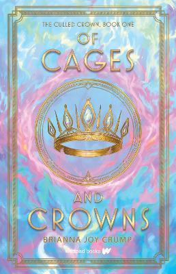 Of Cages and Crowns - Brianna Joy Crump - cover