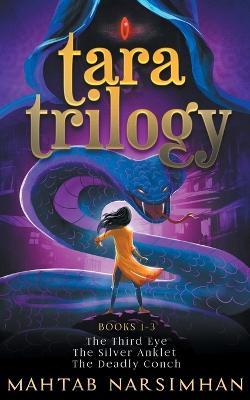 Tara Trilogy Books 1-3: The Third Eye-The Silver Anklet -The Deadly Conch - Mahtab Narsimhan - cover