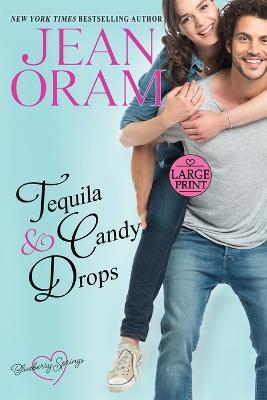 Tequila and Candy Drops: A Blueberry Springs Sweet Romance - Jean Oram - cover