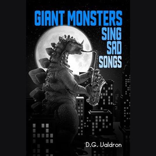 Giant Monsters Sing Sad Songs