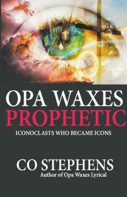 Opa Waxes Prophetic - Co Stephens - cover