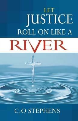 Let Justice Roll On Like a River - Mbokodo Publishers,Co Stephens - cover