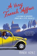 A Very French Affair: A Memoir of Adventure, Amour and a Little Madness
