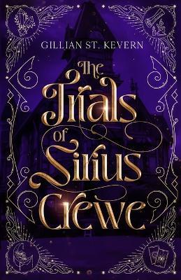 The Trials of Sirius Crewe - Gillian St Kevern - cover