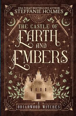 The Castle of Earth and Embers - Steffanie Holmes - cover