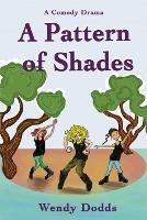 Libro in inglese A Pattern of Shades  - Wendy Dodds