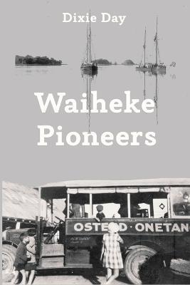 Waiheke Pioneers - Dixie Day - cover