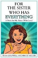 For the Sister Who Has Everything: A Book for My Sister (With Love) - Bruce Miller,Team Golfwell - cover