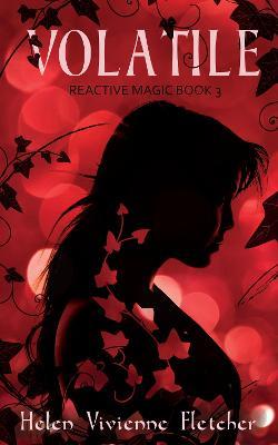 Volatile: Reactive Magic Book 3 - Helen Vivienne Fletcher - cover