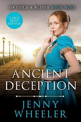 Ancient Deception Large Print Edition #9 Of Gold & Blood - Jenny Wheeler - cover