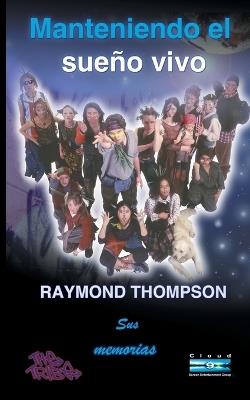 Manteniendo el sueño vivo: Sus memorias - Raymond Webster Thompson - cover