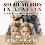 Marcus La leggenda dei gemelli - Engaging Short Stories in Italian for Beginner and Intermediate Level