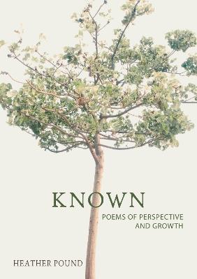 Known: Poems of perspective and growth - Heather Pound - cover