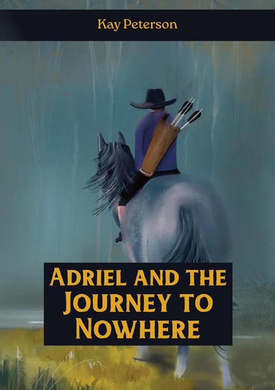 Adriel and the Journey to Nowhere - Kay Peterson - ebook
