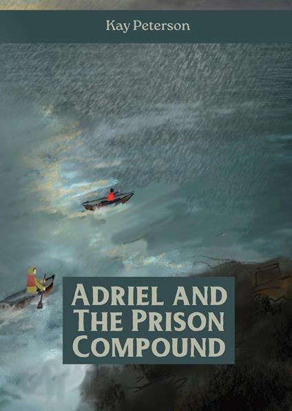Adriel and the Prison Compound - Kay Peterson - ebook