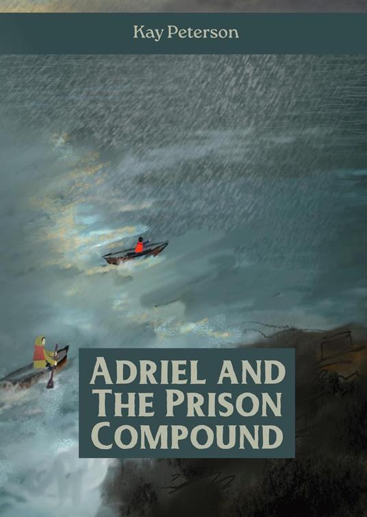 Adriel and the Prison Compound - Kay Peterson - ebook