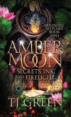 Amber Moon: Secrets, Ink, and Firelight: Paranormal Witch Mysteries - Tj Green - cover