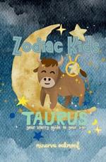 Zodiac Kids Your Starry Guide to Your Sign: Taurus