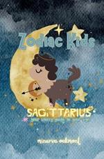 Zodiac Kids Your Starry Guide to Your Sign: Sagittarius