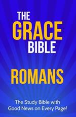 The Grace Bible: Romans