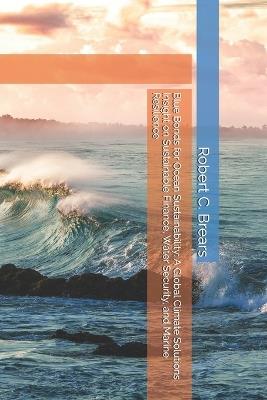 Blue Bonds for Ocean Sustainability: A Global Climate Solutions Insight on Sustainable Finance, Water Security, and Marine Resilience - Robert C Brears - cover