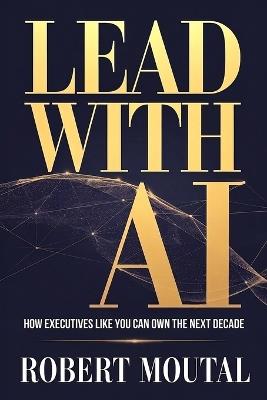 Lead with AI - Robert Moutal - cover