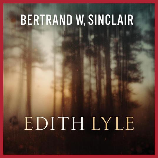 Edith Lyle by Bertrand W. Sinclair