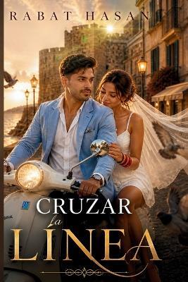 Cruzar la Línea: Una novela de amor, destino y segundas oportunidades - Rabat Hasan - cover
