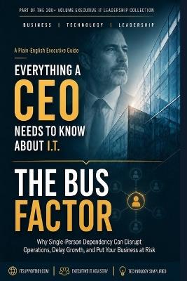 The BUS Factor: Key Person Risk for CEOs - It Support 101 Inc - cover